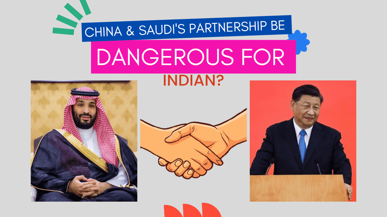 why will China and Saudi’s partnership be dangerous for India?